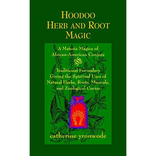 Hoodoo Herb and Root Magic: A Materia Magica of African-American Conjure